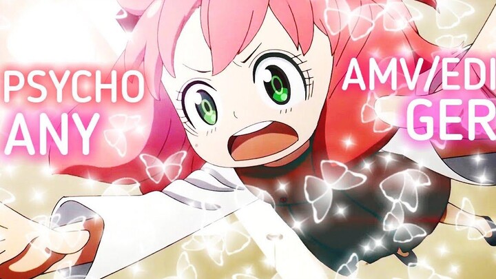 อาเนีย ฟอร์เกอร์ AMV/EDIT - Psycho สายลับ x ครอบครัว 4K