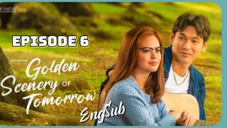 Golden Scenery Of Tomorrow : Episode 6 ENGSUB