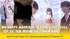 Ep 7 Full (Ep 20) My Happy Marriage Season 2, watashi no Shiawase na Kekkon S2, Sub Indo, Tahun Baru
