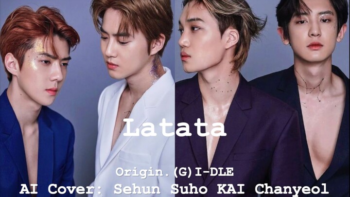[AI Cover] Flawless Harmony | Latata by (G)I-DLE – Sehun/Suho/KAI/Chanyeol
