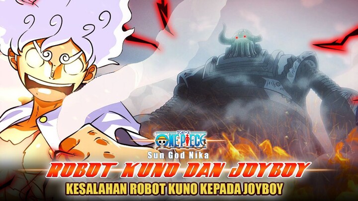 ONE PIECE TERBARU! ROBOT KUNO DAN JOYBOY! INILAH ALASAN ROBOT KUNO MEMINTA MAAF KEPADA JOYBOY