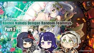 Raiden Nahida dengan random teamnya Part 2!!!