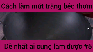 Cách làm mứt trắng béo thơm dễ nhất ai cũng làm được phần 5