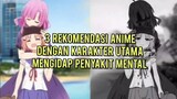 Anime Dengan Karakter Utama Mengidap Penyakit Mental | 3 Rekomendasi Anime
