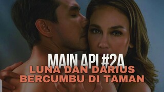 MAIN API EPISODE 2A | ADEGAN PANAS LUNA MAYA DI TAMAN