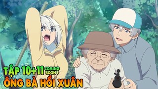 Ông Bà Hồi Xuân | Tập 10 + 11 cs | Bỗng 1 Ngày Trở Về Tuổi 20 | Tóm Tắt Anime