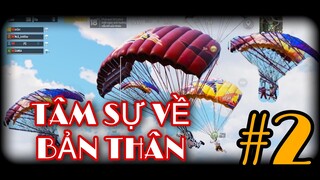 [ PUBG Mobile ] - TÂM SỰ VỀ BẢN THÂN #2