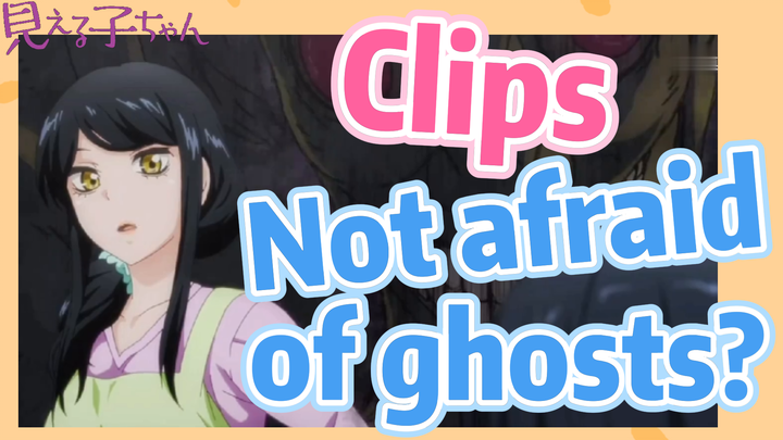 [Mieruko-chan]  Clips | Not afraid of ghosts?