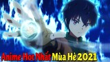 10 Phim Anime HOT NHẤT Mùa Hè 2021 Mà Bạn Không Thể Bỏ Lỡ
