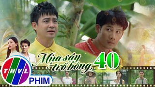 MÙA SẬY TRỔ BÔNG - TẬP 40[3]: Bảo tình cờ biết được sự nhẫn tâm của ba mình đã hại Vũ phải mồ côi