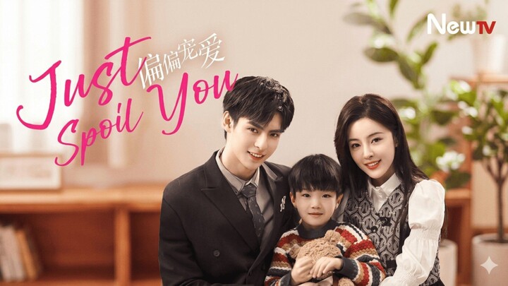 JUST SPOIL YOU [TAGSUB ONLY] COMPLETE EPISODES