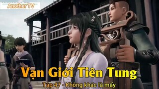 Vạn Giới Tiên Tung Tập 47 - Không khác là mấy