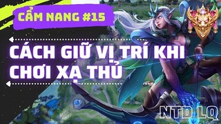 Cẩm Nang Liên Quân #15: Cách Giữ Vị Trí, Di Chuyển Khi Chơi Xạ Thủ Ad Trong Liên Quân Mobile NTD LQ