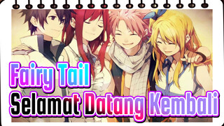 [Fairy Tail / Mixed Edit] Selamat Datang Kembali