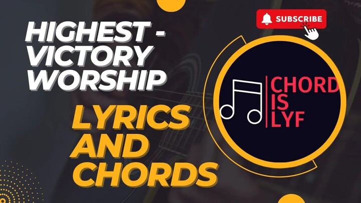 Highest - Victory Worship Lyrics and Chords