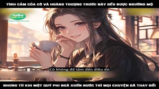 Review Truyện: Tình cảm của cô và hoàng thượng trước này đều được ngưỡng mộ, nhưng từ khi một quý