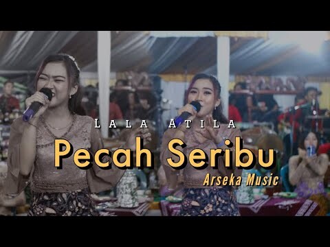PECAH SERIBU  - LALA ATILA || ARSEKA MUSIC || WIDYA RAMA SOUND SYSTEM