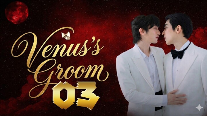 Episode 3 | Venus's Groom | Eng sub