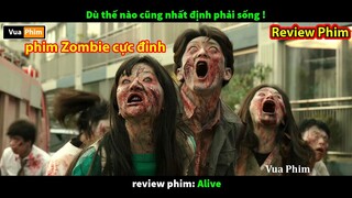 review phim Zombie Xác Sống Cực Đỉnh - nhất định phải sống alive
