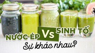 [HỌC LÀM NƯỚC ÉP] SỰ KHÁC NHAU GIỮA NƯỚC ÉP VÀ SINH TỐ