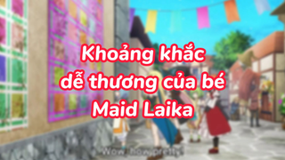 Khoảng khắc dễ thương của bé Maid Laika |#anime #animekawaii