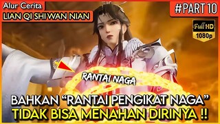 FORMASI PEMBANTAI NAGA PUN TIDAK BISA MELUKAI DEWA SATU INI !!  - Alur Cerita Donghua #LQSWN PART 10