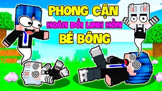 PHONG CẬN BỊ HOÁN ĐỔI LINH HỒN VỚI BÉ BÔNG (PHẦN 1)
