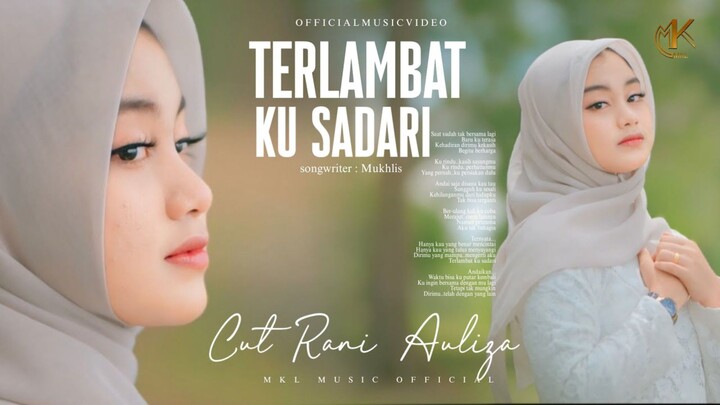 Cut Rani Auliza - Terlambat Ku Sadari (Official Music Video)