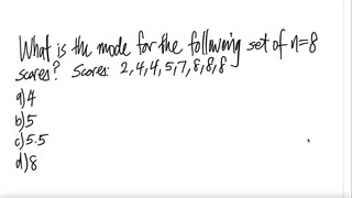 What is the mode for the following set of n=8 scores? Scores: 2,4,4,5,7,8,8,8