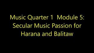 Music Quarter 1- Module 1: Secular Music Passion for Harana and Balitaw