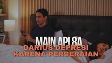 MAIN API EPISODE 8A | DARIUS DEPRESI KARENA DIGUGAT CERAI