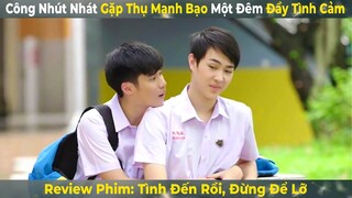 Review Phim Đam Mỹ: Tình Đến Rồi, Đừng Để Lỡ | Công Nhút Nhát Gặp Thủ Mạnh Bạo Một Đêm Đầy Tình Cảm