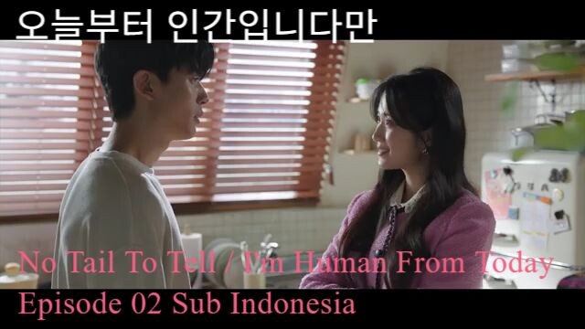 Ep 02 Sub Indo No Tail To Tell / I'm Human From Today