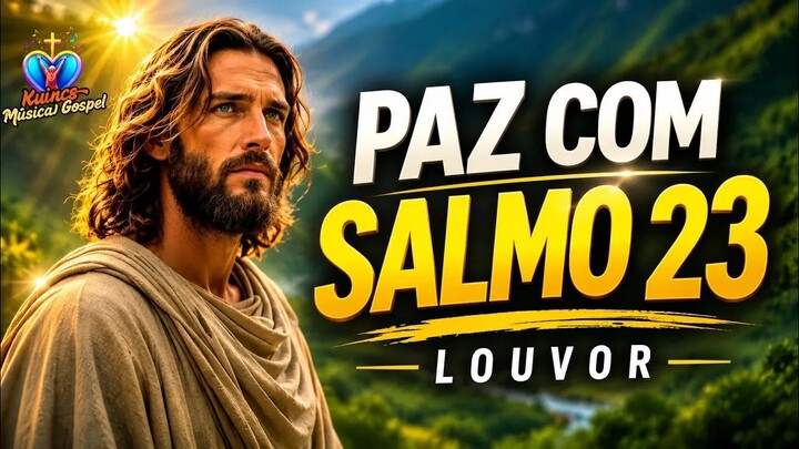 O SENHOR É MEU PASTOR, NADA ME FALTARÁ – LOUVOR INSPIRADO NO SALMO 23 PARA PAZ E ALÍVIO