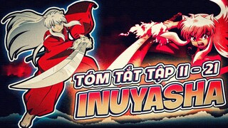 TÓM TẮT | ANIME INUYASHA | TẬP 11 - 21 | KHUYỂN DẠ XOA - HÀNH TRÌNH TRUY TÌM MẢNH VỠ NGỌC TỨ HỒN