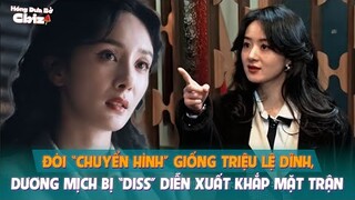 Đòi “chuyển hình” giống Triệu Lệ Dĩnh, Dương Mịch bị “diss” diễn xuất khắp mặt trận