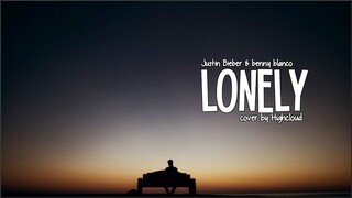 Justin Bieber & benny blanco - Lonely (cover by Highcloud)(Lyrics)