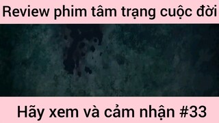 Review phim tâm trạng cuộc đời hãy xem và cảm nhận #33