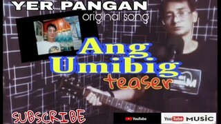 "Ang Umibig" ( teaser ) original song by YER PANGAN