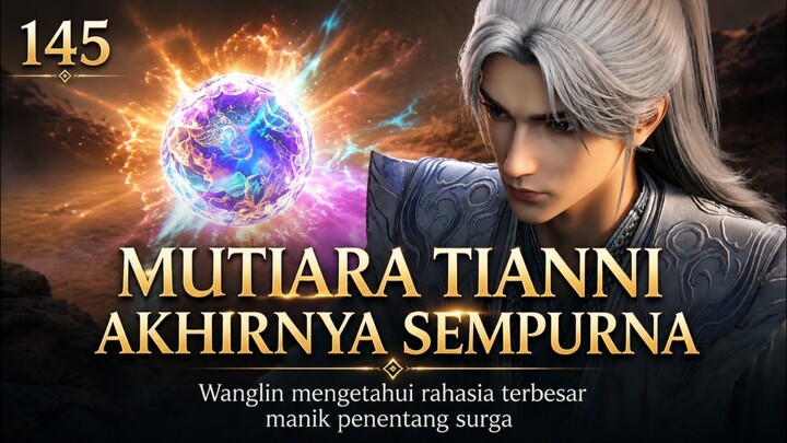 RI EPISODE 145_MANIK PENENTANG SURGA AKHIRNYA LENGKAP‼️ Wanglin bangkit dari kematian‼️