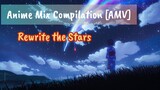 Rewrite the Stars - [AMV] - Best Anime Mix Compilation