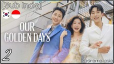 [Sub Indo] Our Golden Days – Eps. 02 (2025)