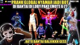 PRANK GLOBAL JADI BOT DI BANTAI PAKE EMOTE 6JT AUTO BANTAI BALIK GESS!!