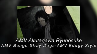 AMV Akutagawa Ryunosuke-AMV Bungo Stray Dogs-AMV Eddgy Style