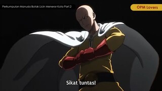 Perkumpulan Manusia Botak Licin Meneror Kota Part.2 [One Punch Man]