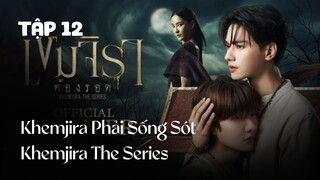 Tập 12.2 (END) || Khemjira Phải Sống Sót - Khemjira The Series | Phim bl vietsub