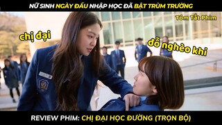 Nữ Sinh Ngày Đầu Nhập Học Bật Luôn Trùm Trường | review phim: Chị Đại Học Đường Bản Full