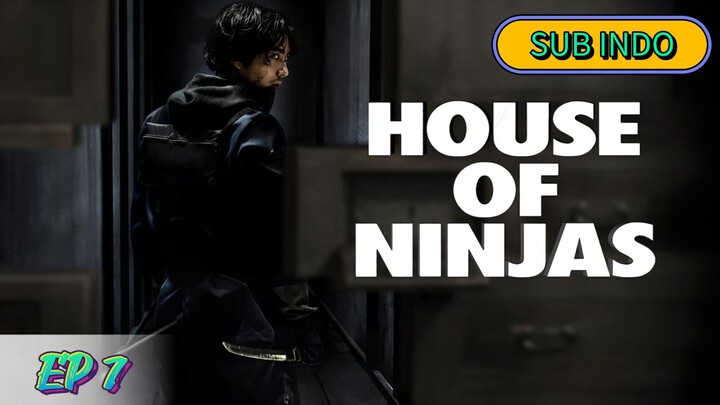 House of Ninjas Ep 7 || 2024 || SUB INDO