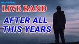 LIVE BAND || AFTER ALL THIS YEARS