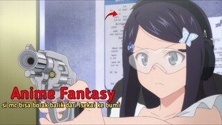 karakter ini bisa bolak balik dari Isekai ke bumi wau enak banget